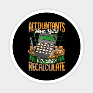 Accountants Never Retire They Simply Recalculate Magnet